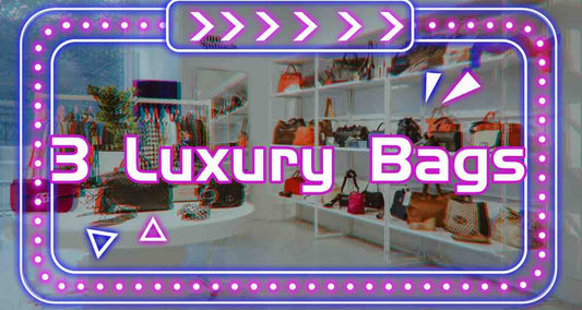 Any 3 Luxury Bags (Buy 3 Get 3 Free Bags Or 1 Luxury Bag)